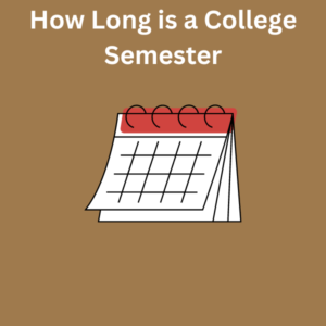 How Long is a College Semester