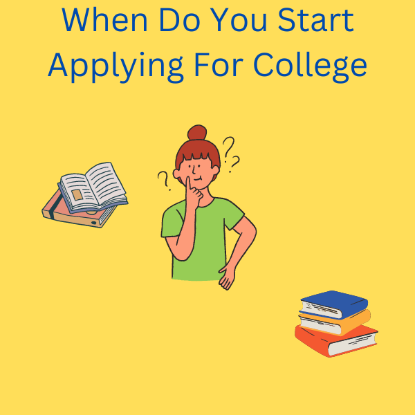 When Do You Start Applying For College - Where To Go Study